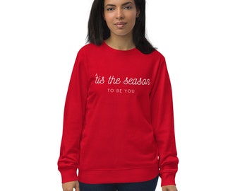 Tis the Season to Be You| Unisex organic sweatshirt