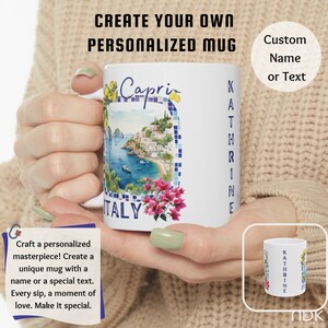 May include: White ceramic mug with a colorful illustration of Capri, Italy. The mug has a blue and white tiled border and the text "Capri" and "ITALY" are printed on the mug. The mug is being held by a person's hand. The text "Custom Name or Text" is printed on the right side of the image.