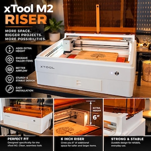 May include: The xTool M2 Riser is a white, box-shaped laser machine accessory with an amber-colored transparent lid. It features a 6-inch height extension, internal laser head, and a wooden board with a tree graphic and the text IMAGINED & MADE.