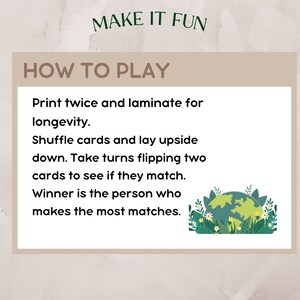 May include: How to play instructions for a matching game. Print twice and laminate for longevity. Shuffle cards and lay upside down. Take turns flipping two cards to see if they match. Winner is the person who makes the most matches. Illustration of a green globe with flowers.