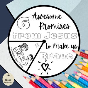 May include: Black and white printable coloring page with a wheel divided into six sections. The wheel has the text "6 Awesome Promises from Jesus to Make Us Brave" and a Bible verse reference "John 14:12".