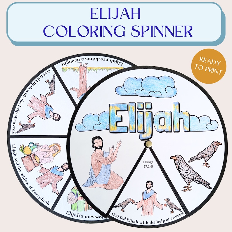 May include: A printable colouring spinner featuring the story of Elijah from the Bible. The spinner includes images of Elijah being fed by ravens, Elijah praying, Elijah and the widow of Zarephath, and Elijah's message. The spinner also includes the Bible verse 1 Kings 17:2-6.