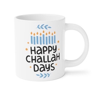 Happy Challah Days Holiday Gift Ceramic Mugs (11oz\15oz\20oz)