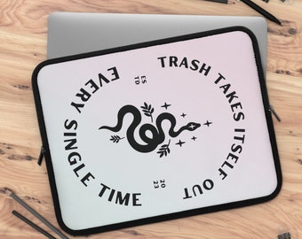 Trash Takes Itself Out Every Single Time. Perfect Gift For Swifties! Laptop Sleeve Multiple Sizes!