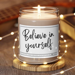 Believe In Yourself Soy Wax Candle, Empowerment Gift, Motivational Gift, Encouragement Gift, Best Friend Candle, You Got This Gift