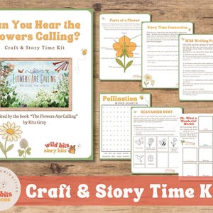May include: A craft and story time kit with the text "Can You Hear the Flowers Calling?" and "Craft & Story Time Kit." The kit includes a book cover, activity sheets, and a word search, all with floral and butterfly illustrations. The kit is inspired by the book "The Flowers Are Calling" by Rita Gray.