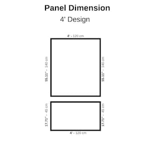 May include: Diagram showing panel dimensions. The text reads "Panel Dimension" and "4' Design". Two rectangular panels are shown. The larger panel is 4 feet (120 cm) wide and 55.11 inches (140 cm) tall. The smaller panel is 4 feet (120 cm) wide and 17.71 inches (45 cm) tall.