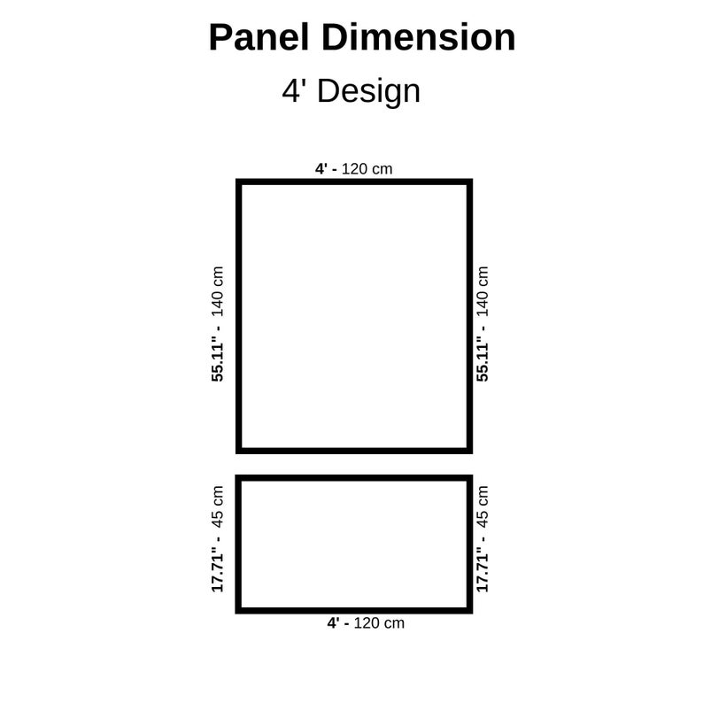 May include: Diagram showing panel dimensions. The text reads "Panel Dimension" and "4' Design". Two rectangular panels are shown. The larger panel is 4 feet (120 cm) wide and 55.11 inches (140 cm) tall. The smaller panel is 4 feet (120 cm) wide and 17.71 inches (45 cm) tall.