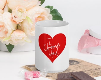 Valentine's Day Heart Mug Glossy White Ceramic 11 and 15-ounce sizes Gift Idea "I Choose You"