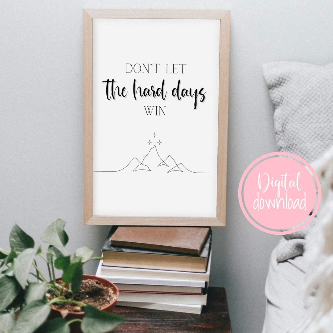 Don t let the hard days win acotar quote acotar digital print