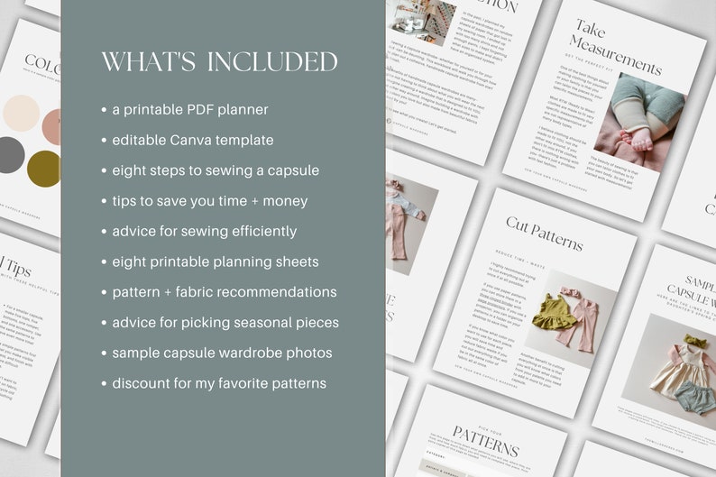 May include: A printable guide for sewing a baby capsule wardrobe. The guide includes eight steps to sewing a capsule, tips to save time and money, advice for sewing efficiently, printable planning sheets, pattern and fabric recommendations, advice for picking seasonal pieces, sample capsule wardrobe photos, and a discount for favorite patterns.