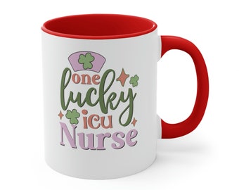 ICU Nurse,St. Patrick's Day, Shamrock, Lucky, St. Paddys Day, Irish day, Gift, Gift, Accent Coffee mug