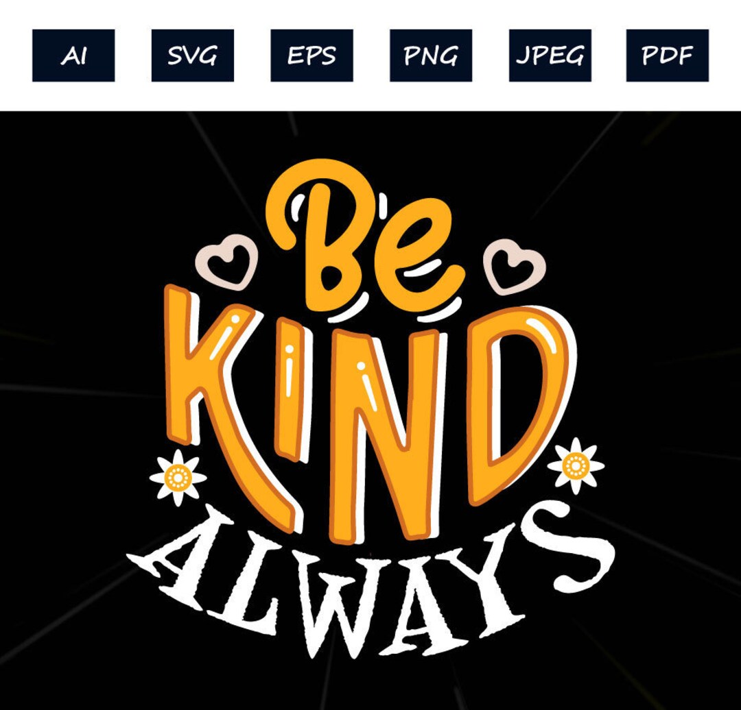 Be Kind Always Svg Be Kind Svg Inspirational Svg Etsy