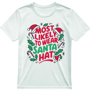 Most Likely to Wear Santa Hat Christmas Shirt, Santa Merry Christmas T-Shirt, Christmas Gift Family Tee and Sweater, Unisex Christmas Shirts