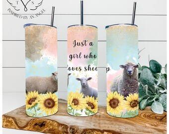 Just a Girl who loves Sheep Tumbler Wrap Digital File sublimation farm life animals sheep ranch summer sunflowers