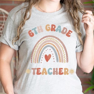 6th Grade Teacher Shirt, Sixth Grade Teacher Outfit, 6th Grade Teacher T Shirt, Sixth Grade Teacher Gift, Rainbow Teacher Shirt