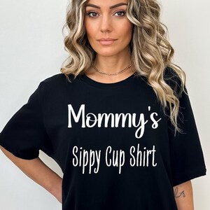 Mommy&#39;s Sippy Cup Shirt, Mommy&#39;s Shirt, Unique Wine Gifts, Gift from Daughter