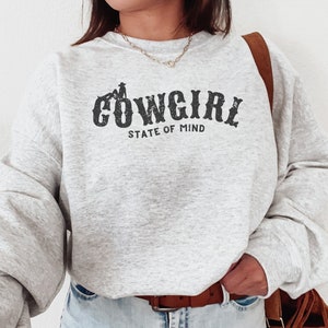 Cowgirl State of Mind Sweatshirt, Country Concert Sweatshirt, Country Western Cowgirl Sweatshirt, Western Graphic Sweatshirt, Unisex