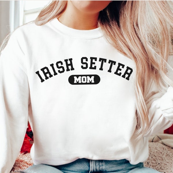 Irish Setter Mom Sweatshirt, Sweatshirt for Irish Setter Mom, Setter Mom Gift, Gift for Setter Moms, Irish Setter Crewneck Sweatshirt