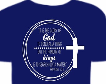 Proverbs 25:2 Scripture Tee; It is the glory of God to conceal things; Homeschool Co-op shirt; Many Colors, ships FREE