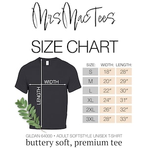 May include: Size chart for a unisex t-shirt, showing measurements in inches for width and length. The chart includes sizes S, M, L, XL, 2XL, and 3XL. The t-shirt is described as "buttery soft, premium tee" and is made by Gildan.