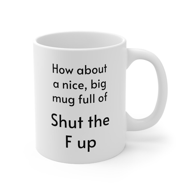 Stfu How About A Nce Bg Cup Of Shut The F Up Mug, Funny Coffee Mug