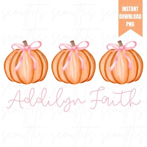 May include: Three orange pumpkins with pink bows and the names "Addilynn Faith" written in pink script.