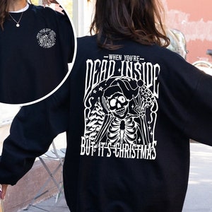When You&#39;re Dead Inside But It&#39;s Christmas Sweatshirt, Christmas Skeleton Hoodie, Skeleton Santa Hat Sweater, Sarcastic Christmas Hoodie