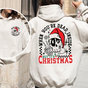 When You&#39;re Dead Inside But It&#39;s Christmas Sweatshirt, Christmas Skeleton Hoodie, Skeleton Santa Claus Sweater, Adult Humor Christmas Hoodie