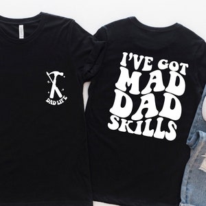 I&#39;ve Got Mad Dad Skills T-Shirt, 2023 Father&#39;s Day Shirt, Gifts For Husband, New Dad Shirt, Dad Life Shirt, Funny Sarcastic Father Shirt