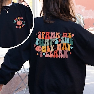 Spank Me That&#39;s The Only Way I Learn Sweatshirt, Spank Me Girl Sweater, Sarcastic Good Girl Russ Hoodie, Trendy Groovy Back Women Sweater