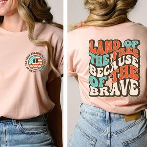 Land Of The Free Because Of The Brave Shirt, 4th Of July T-Shirt, Freedom Day Shirt, Memorial Day Shirt, American Flag Shirt, Patriotic Tee