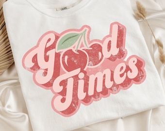 Good Times Shirt, Cherry Good Times T-Shirt, Cherry Lovers Shirt, Retro Cherry T-Shirt, Trendy Cherry Shirt, Good Vibes Shirt, Vintage Tee