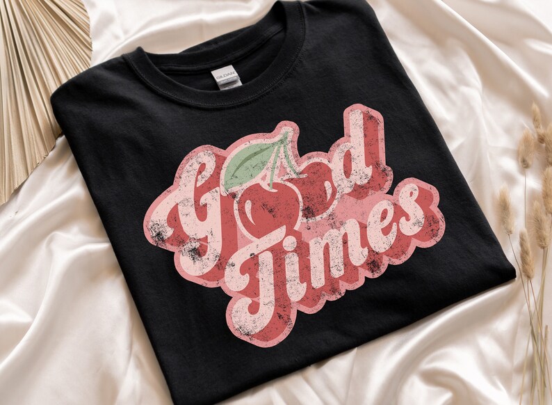 Good Times Shirt, Cherry Good Times Tshirt, Cherry Lovers Shirt, Retro