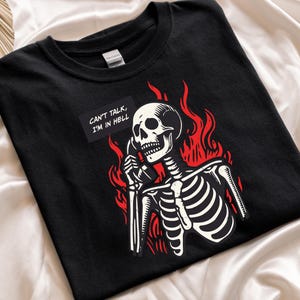 Can&#39;t Talk I Am In Hell Shirt, In Hell T-Shirt, Funny Skeleton T-Shirt, Sarcastic Girlfriend Shirt, Retro Graphic Shirt, Funny Quote Shirt