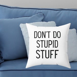 Dorm Pillows Dorm Room Pillows Dorm Room Bedding College Dorm Decor Don&#39;t Do Stupid Stuff Dorm Bed College Son Daughter Gifts Gift Bed Party