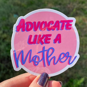 Advocate Like a Mother Vinyl Sticker - Special Needs, Autism, ADHD, Disability, Special Education, SLP, Speech Delay, Chronic Illness Mom