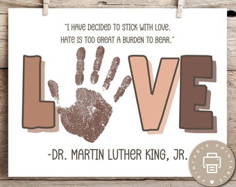 May include: Printable wall art featuring a handprint in the shape of the word "LOVE" with the quote "I have decided to stick with love. Hate is too great a burden to bear." - Dr. Martin Luther King, Jr.