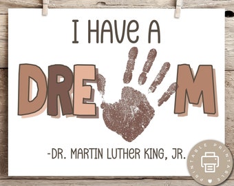 May include: Printable poster with the text "I have a dream" in brown and peach letters with a brown handprint in the center. The text "DR. MARTIN LUTHER KING, JR." is at the bottom of the poster.