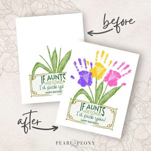 May include: A printable card with a handprint flower design and the text "If aunts were flowers I'd pick you! Happy birthday!"