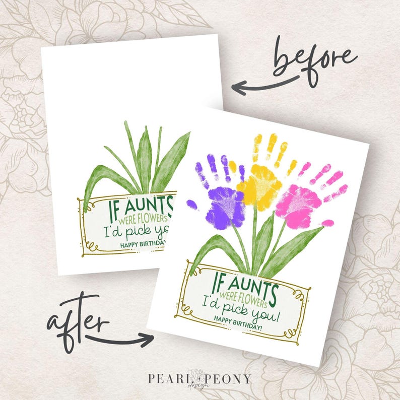 May include: A printable card with a handprint flower design and the text "If aunts were flowers I'd pick you! Happy birthday!"
