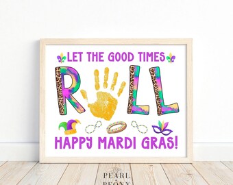 May include: A printable sign with a purple, green, and gold "Roll" design with a handprint in the center. The sign says "Let the good times roll" and "Happy Mardi Gras!"