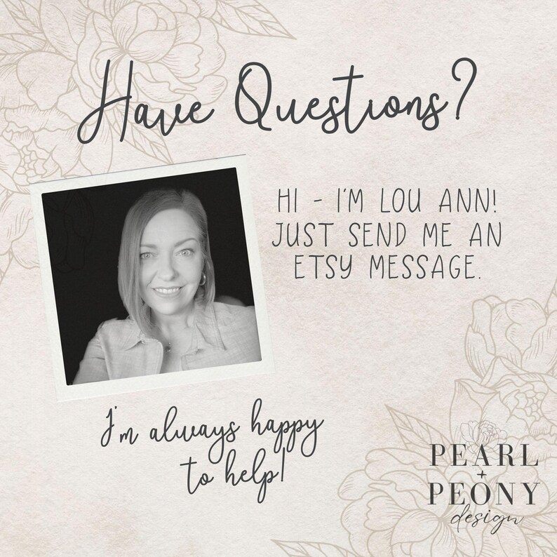 Puede incluir: Un gr&aacute;fico beige claro con detalles florales y el texto "Have Questions?" en una fuente de escritura. Una foto en blanco y negro de una mujer sonriente est&aacute; en el centro. El texto dice "Hi - I'm Lou Ann! Just send me an Etsy message. I'm always happy to help!"