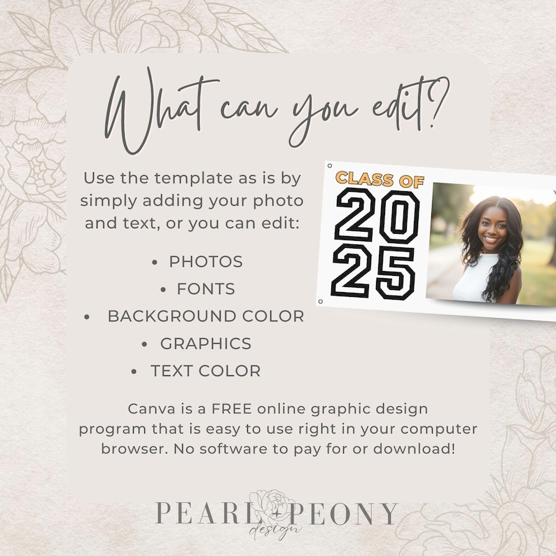 May include: A digital template design with the text "What can you edit?" and a list of editable features. Includes a banner with "CLASS OF 2025" and a photo of a smiling woman. The design is from Pearl & Peony.