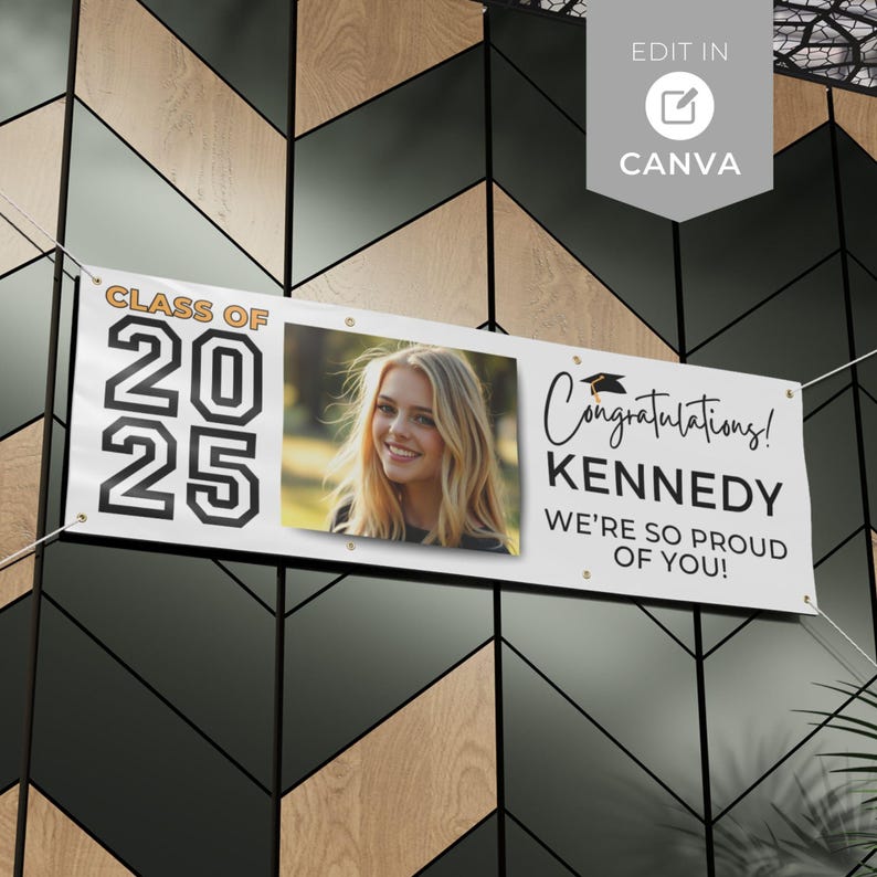 May include: A white banner with the text "CLASS OF 2025" and a photo of a smiling person. The banner also reads "Congratulations! KENNEDY WE'RE SO PROUD OF YOU!" and has the "EDIT IN CANVA" logo.