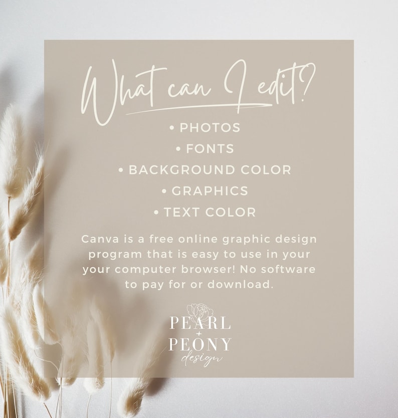 May include: A beige background with white text that reads "What can I edit?" followed by a list of editable elements: photos, fonts, background colour, graphics, and text colour. Below the list is a description of Canva as a free online graphic design program. The text concludes with the words "PEARL PEONY design".