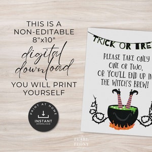 May include: Printable 8x10 inch digital download sign for a Halloween party. The sign features a black cauldron with green liquid and a witch's legs sticking out. The text reads "Trick or Treat, Please take only one or two, or you'll end up in the witch's brew!"