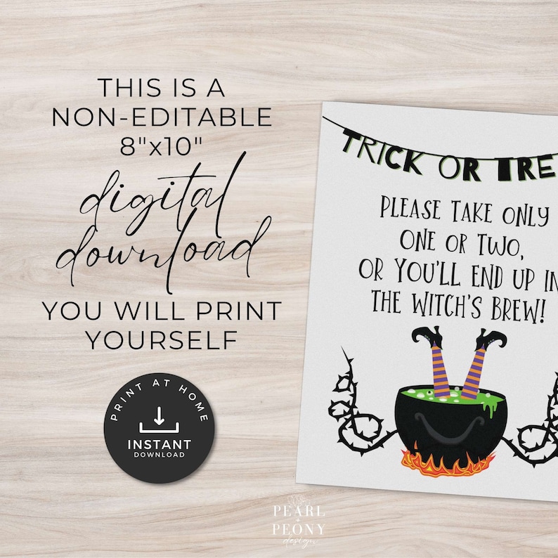 May include: Printable 8x10 inch digital download sign for a Halloween party. The sign features a black cauldron with green liquid and a witch's legs sticking out. The text reads "Trick or Treat, Please take only one or two, or you'll end up in the witch's brew!"