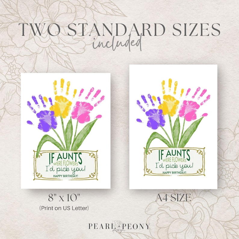May include: Printable card with a handprint flower design. The card says "If aunts were flowers I'd pick you! Happy Birthday!" and is available in two sizes: 8x10 inches and A4.