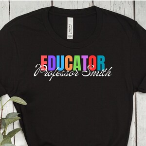 Custom Educator T-shirt, Teacher Gift, Educator Gift, Professor Gift, Teacher Appreciation